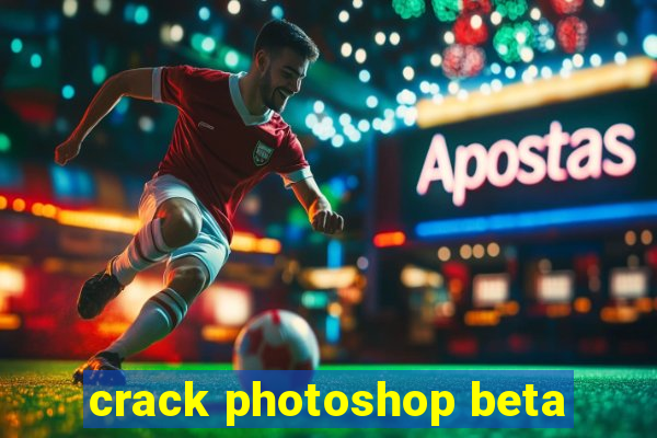 crack photoshop beta